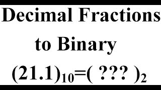 Converting Decimal fractions to Binary [upl. by Annis]