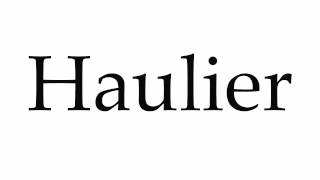 How to Pronounce Haulier [upl. by Petrie]