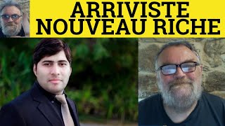 🔵 Arriviste Meaning  Parvenu Explained  Nouveau Riche Examples  Define Arriviste  French Words [upl. by Abramo912]