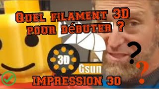 QUEL FILAMENT CHOISIR POUR DÉBUTER AVEC MON IMPRIMANTE 3D   IMPRESSION 3D [upl. by Bart]