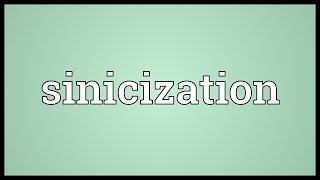 Sinicization Meaning [upl. by Kellie]