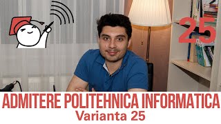 Admitere Informatica UPB 2021  Varianta 25 [upl. by Ajam]