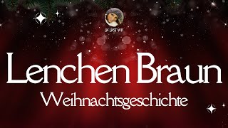 Lenchen Braun wunderschöne Weihnachtsgeschichte zum Einschlafen  Hörbuch zu Weihnachten [upl. by Aehsila]