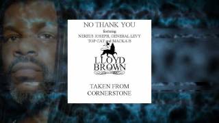 Lloyd Brown  No Thank You feat General Levy Nereus Joseph Top Cat and Macka B [upl. by Ybbil]