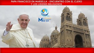 Marsella Encuentro con el clero y los líderes religiosos 22 de septiembre de 2023 Papa Francisco [upl. by Hemphill]