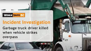 Incident Investigation Garbage Truck Strikes Overpass Driver Crushed  WorkSafeBC [upl. by Skinner]