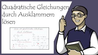 8 Lösen quadratischer Gleichungen durch Ausklammern [upl. by Bolitho299]