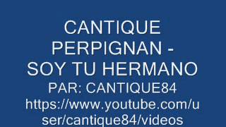 CANTIQUE PERPIGNAN  SOY TU HERMANO [upl. by Ednargel955]