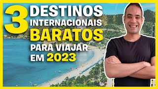 TOP 3 DESTINOS INTERNACIONAIS PARA VIAJAR MUITO BARATO 2023  DESTINOS INCRÍVEIS E BARATOS [upl. by Nashom]