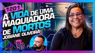 VIDA DE UMA MAQUIADORA DE MORTOS JOSIANE TANATO DANIEL PIRES  Inteligência Ltda Podcast 1201 [upl. by Jair]