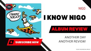 Nigo  I Know Nigo Album Review [upl. by Eilloh]