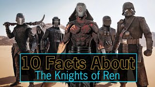 10 Facts About The Knights of Ren  Star Wars The Rise of Skywalker [upl. by Wilscam58]