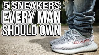 5 SNEAKERS EVERY GUY SHOULD OWN IN 2018 [upl. by Schach]