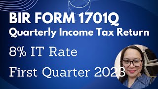 BIR FORM 1701Q QUARTERLY INCOME TAX  8 IT Rate FIRST QUARTER 2023 [upl. by Ephrayim612]