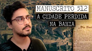 Cidade Perdida na Bahia Manuscrito 512  Roteiros da Vida Real [upl. by Rivard]