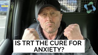 Is TRT the Cure for Anxiety [upl. by Llerrehc]