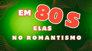 ELAS E SUAS LINDAS MÚSICAS ROMANTICAS [upl. by Mlehliw]