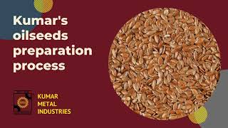 Kumars Ultimate Guide to Oilseeds Preparation Process [upl. by Gisele]