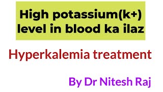 High potassium treatment drniteshraj Hyperkalemia treatment [upl. by Eirrab]