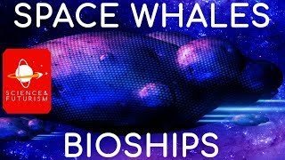 Space Whales amp Bioships [upl. by Anelah]