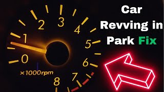 Car Revving in Park 7 Common Causes amp Fix [upl. by Lesab]