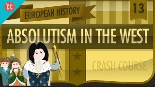 Absolute Monarchy Crash Course European History 13 [upl. by Annoyk]