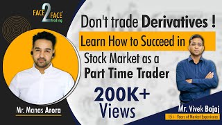 How to Succeed in Stock Market as a Part Time Trader Face2Face with Manas Arora [upl. by Sallyanne]