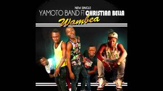 Yamoto Band ft Christian Bella Wambea Official Audio  2014 [upl. by Jaret]