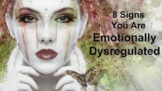 8 Signs You Are Emotionally Dysregulated [upl. by Hamrnand845]