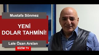 YENİ DOLAR TAHMİNİ MUSTAFA SÖNMEZ’LE KONUŞUYORUZ [upl. by Dnalel]