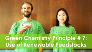 Use of Renewable Feedstocks  Green Chemistry Principle 7 [upl. by Ataner]