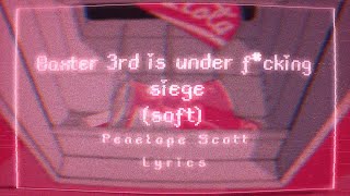 Baxter 3rd is under fcking siege soft by Penelope Scott  Lyrics [upl. by Elodie504]