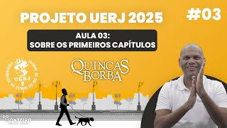 Quincas Borba  Sobre os Primeiros Capítulos 03  Projeto UERJ 2025 [upl. by Anires989]