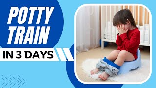 How To Potty Train Your Child In 3 Days Secret Tricks That Actually Work [upl. by Felder33]