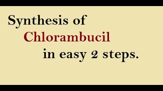 Synthesis of Chlorambucil  Pharmacy Hunt [upl. by Bat]