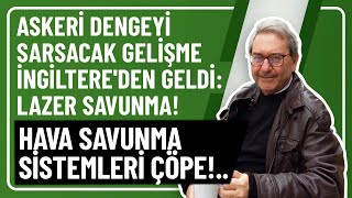 ASKERİ DENGEYİ SARSACAK GELİŞME İNGİLTEREDEN GELDİ LAZER SAVUNMA HAVA SAVUNMA SİSTEMLERİ ÇÖPE [upl. by Anitnatsnok12]