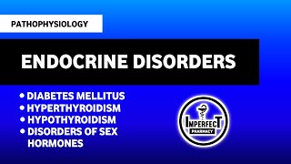 Endocrine Disorders Pathophysiology  Diabetes  Hyperthyroidism  Hypothyroidism  Sex Disorders [upl. by Nnaeerb]