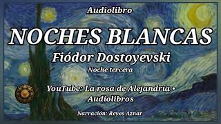 NOCHES BLANCAS de Fiódor Dostoievski Noche tercera 34  Audiolibro en español [upl. by Dlorrej519]