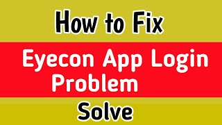 Eyecon App Fix login Problem Solve  How to Fix Eyecon App login Problem  Eyecon App login Problem [upl. by Ahseyk]