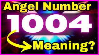 ❤️ ❤️ 1004 Angel Number Meaning LOVE  LIFE 💰 Why You Are Seeing 1004 angelnumber [upl. by Bracci]