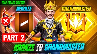 BRONZE TO GRANDMASTER 🔥 PART 2  NO GUN SKIN CHALLENGE  GARENA FREE FIRE [upl. by Lizbeth]