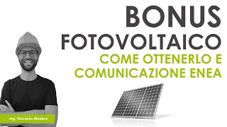 Fotovoltaico e bonus come ottenerlo e cosa comunicare allENEA [upl. by Lodi]