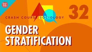 Gender Stratification Crash Course Sociology 32 [upl. by Catie]