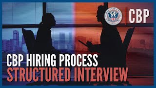 Structured Interview UPDATED Jan 2024  Hiring Process Deep Dive  CBP [upl. by Tiedeman]