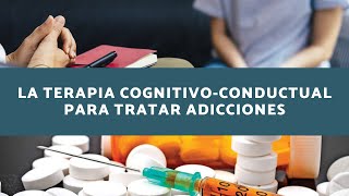 Técnicas Efectivas Para Combatir Las Adicciones Con Terapia CognitivoConductual [upl. by Starr]