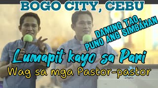 Fr Darwin sa BOGO City Cebu Lumapit kayo sa Kaparian wag Sa mga Pastorpastor [upl. by Fitalludba]