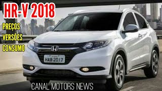 HONDA HRV 2018  PREÇOS E VERSÕES CONSUMO [upl. by Pauiie344]