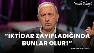 Fatih Altaylı yorumluyor quotİktidarlar zayıfladığında bunlar olurquot [upl. by Ahsrat]