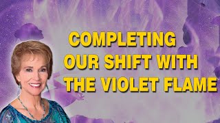 VLOG 349  COMPLETING OUR SHIFT WITH THE VIOLET FLAME [upl. by Atikram]