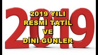 2019 YILI RESMİ TATİL VE DİNİ GÜNLER [upl. by Anomor803]